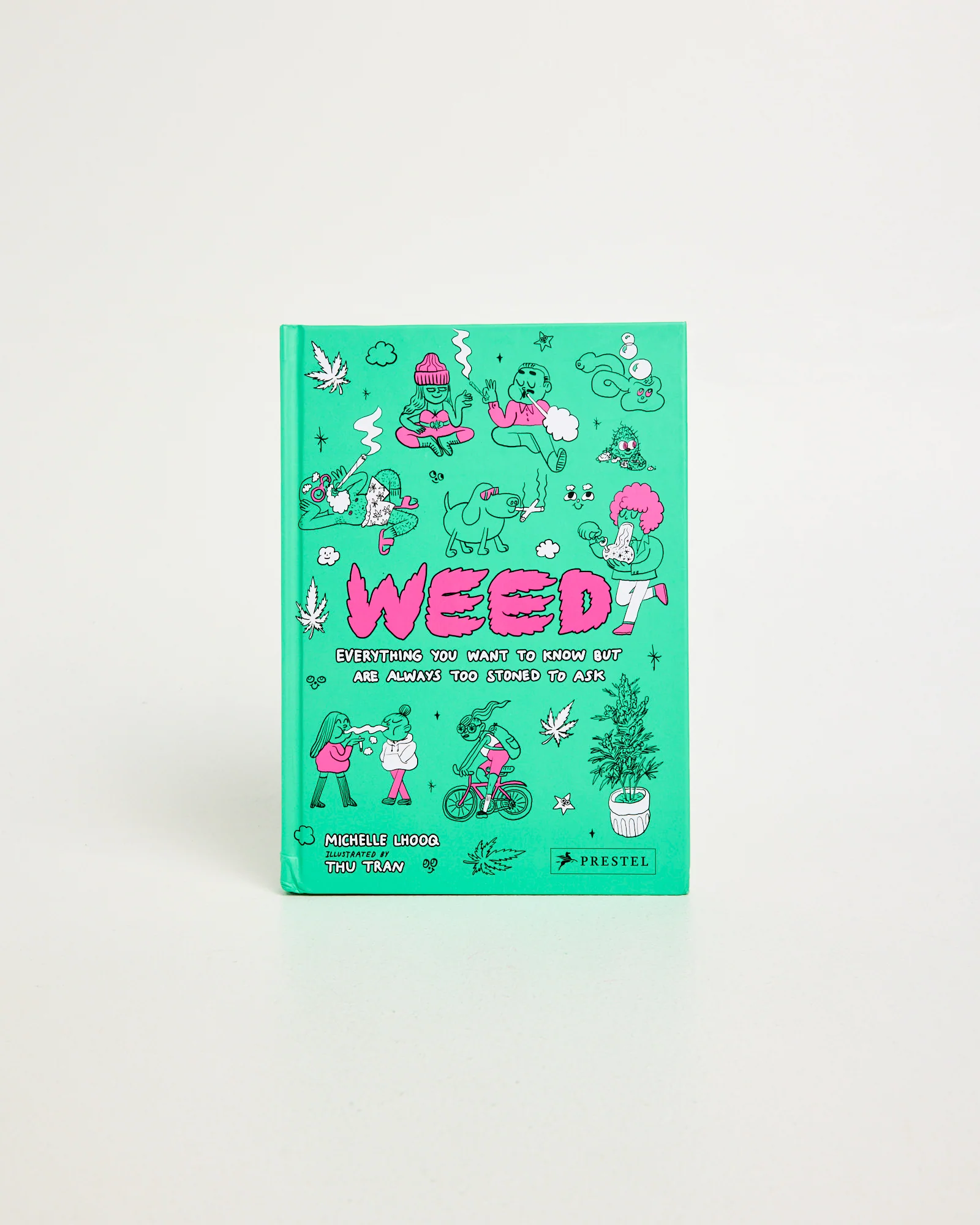 Weed: Everything You Want to Know But Are Always Too Stoned to Ask Book